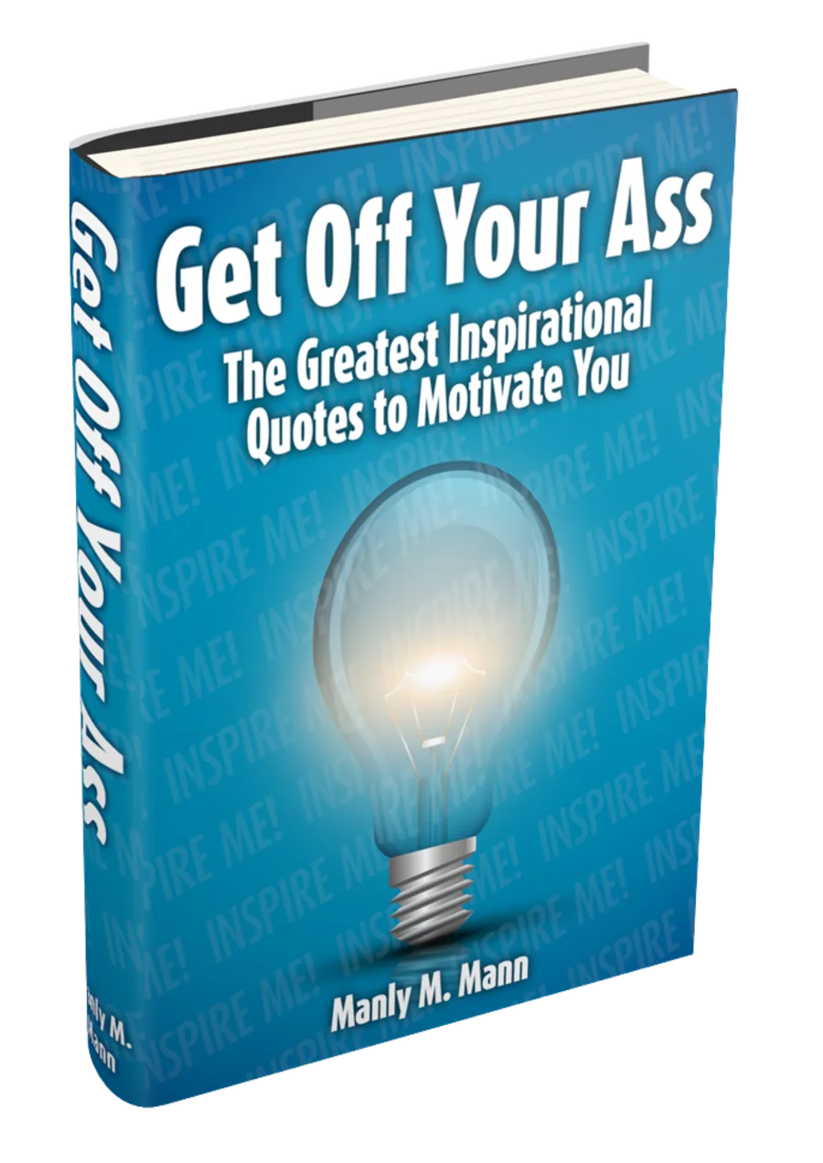 Get Off Your Ass by Manly M. Mann